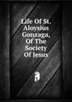 Life of St. Aloysius Gonzaga of the Soc 5879070883 Book Cover
