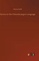 Hymns in the Chinook Jargon Language 1023234378 Book Cover