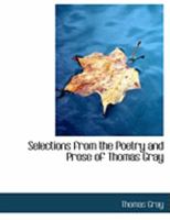 Selections From the Poetry and Prose of Thomas Gray 1016194773 Book Cover