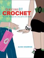 downtownDIY Crochet: 14 Easy Designs for City Girls with Style (downtownDIY) 0823099814 Book Cover