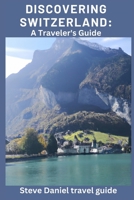 Discovering Switzerland: A Traveler's Guide B0BRZ67NV4 Book Cover