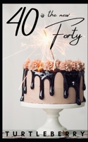 40 is the new Forty B0BBY2JQG5 Book Cover