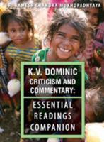 K.V. Dominic Criticism and Commentary: Essential Readings Companion 1615993576 Book Cover