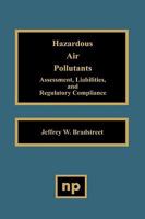 Hazardous Air Pollutants: Assessment, Liabilities and Regulatory Compliance 0815513860 Book Cover