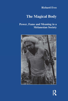 Magical Body: Power, Fame and Meaning in a Melanesian Society (Studies in Anthropology and History , Vol 23) 9057023059 Book Cover