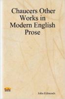 Chaucers Other Works in Modern English Prose 1847288251 Book Cover