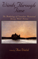 Winds Through Time: An Anthology of Canadian Historical Young Adult Fiction 0888783841 Book Cover