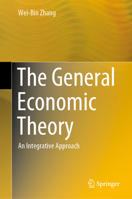 The General Economic Theory: An Integrative Approach 3030562034 Book Cover
