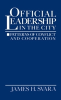 Official Leadership in the City: Patterns of Conflict and Cooperation 0195057627 Book Cover