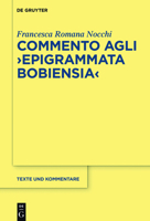 Commento Agli "Epigrammata Bobiensia" 311046201X Book Cover