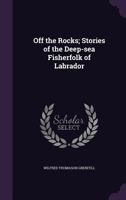 Off the Rocks: Stories of the Deep-sea Fisherfolk of Labrador, by Wilfred T. Grenfell 101707576X Book Cover