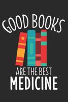 Good Books are the best Medicine: 6 x 9 Dot Grid Dotted Notebook for Readers, Library Fans and Book Lovers 1074099710 Book Cover