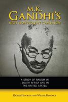 M. K. Gandhi's First Nonviolent Campaign: A Study of Racism in South Africa and the United States 1934844918 Book Cover