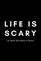 Life Is Scary At Least The Salary Is Funny: Funny Stand Up Comedian Notebook Gift Idea For Aspiring Comedy Writers, Copywriters, Joke Routines - 120 Pages (6" x 9") Hilarious Gag Present 1675132372 Book Cover