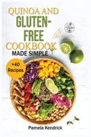 Quinoa And Gluten-Free Cookbook Made Simple: + 40 Healthy & Great-Tasting Recipes. Eat Great, Lose Weight and Feel Healthy. 191520920X Book Cover