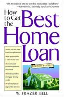 How to Get the Best Home Loan, 2nd Edition 0471415111 Book Cover