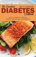 The Essential Diabetes Cookbook: Healthy Recipes to Prevent, Control and Live Well with Diabetes 1801656614 Book Cover