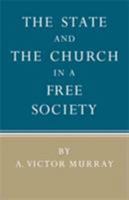 The State and the Church in a Free Society 0521057884 Book Cover