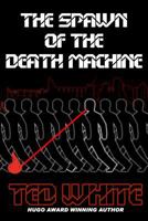 The Spawn of The Death Machine 044675532X Book Cover