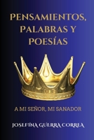 Pensamientos, Palabras Y Poesias: A mi Senor, mi sanador (Spanish Edition) B0DXN393BD Book Cover