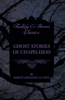 Ghost Stories of Chapelizod: Large Print 1533391513 Book Cover