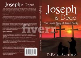Joseph Is Dead: The Untold Story of Jesus' Family 0692818510 Book Cover