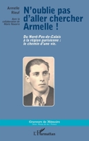 N'oublie pas d'aller chercher Armelle: Du Nord-Pas-de-Calais à la région parisienne : le chemin d'une vie. (Graveurs de Mémoire) (French Edition) 2343063907 Book Cover