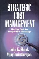 Strategic Cost Management: The New Tool for Competitive Advantage 1439150362 Book Cover