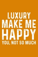 Luxury Make Me Happy You,Not So Much 1657669491 Book Cover