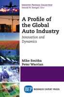 A Profile of the Global Auto Industry: Innovation and Dynamics 1631572962 Book Cover