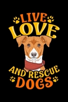 Live Love And Rescue Dogs: Cute & Funny Live, Love, Rescue Dogs Puppy Owners Adoption Blank Composition Notebook for Journaling & Writing (120 Lined Pages, 6 x 9) 1708582983 Book Cover