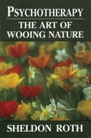 Psychotherapy: The Art of Wooing Nature 0876689454 Book Cover