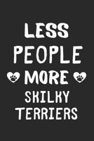 Less People More Skilky Terriers: Lined Journal, 120 Pages, 6 x 9, Funny Skilky Terrier Gift Idea, Black Matte Finish (Less People More Skilky Terriers Journal) 1673422993 Book Cover