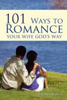 101 Ways to Romance Your Wife God's Way 1432778188 Book Cover