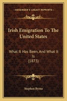 Irish Emigration to the United States 1429045116 Book Cover