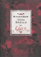 Witch's Brew: Good Spells for Love 0811828476 Book Cover