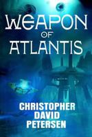 Weapon of Atlantis 1502736284 Book Cover