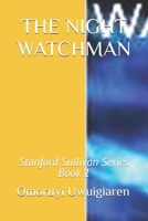 THE NIGHT WATCHMAN: Stanford Sullivan Series Book 1 B0DR2MMSXZ Book Cover