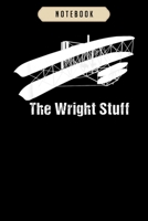 Notebook: Funny aviation s the wright stuff pilot avgeek airplane Notebook6x9(100 pages)Blank Lined Paperback Journal For Student, kids, women, girls, boys, men, birthday giftsPilot gifts notebook 1674986564 Book Cover