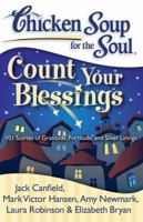 Chicken Soup for the Soul: Count Your Blessings: 101 Stories of Gratitude, Fortitude, and Silver Linings 1935096427 Book Cover