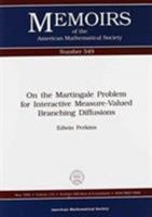 On the Martingale Problem for Interactive Measure-Valued Branching Diffusions (Memoirs of the American Mathematical Society) 0821803581 Book Cover