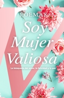 Poemas Soy Mujer Valiosa: Libro de Colección: La búsqueda del amor, la felicidad y la paz 1953689108 Book Cover