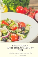 The Modern Anti-Inflammatory Diet: 500 Delicious and Nutritious Recipes to Heal Your Immune System, Fight Rheumatism and Osteoarthritis 1801574022 Book Cover