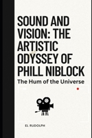 Sound and Vision: The Artistic Odyssey of Phill Niblock: The Hum of the Universe B0CSDFFDGD Book Cover