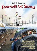 Footplate and Signals: The Evolution of the Relationship Between Footplate Design and Operation and Railway Safety and Signalling 1857943198 Book Cover
