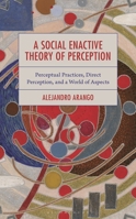 A Social Enactive Theory of Perception: From Action to Practices 1666924326 Book Cover