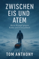 Zwischen Eis und Atem: Mein Kampf gegen Kälte und Einsamkeit (German Edition) B0FSKB4NYX Book Cover