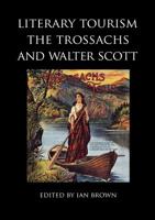 Literary Tourism, the Trossachs and Walter Scott 1908980001 Book Cover