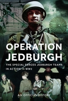 Operation Jedburgh: The Special Forces Jedburgh Teams in Action in Ww2 1036122867 Book Cover