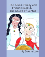 The Allies: Family and Friends Book 37: The Shield of Cortez B086PNZB65 Book Cover